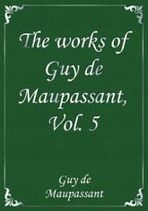 The works of Guy de Maupassant, Vol. 5 표지 이미지