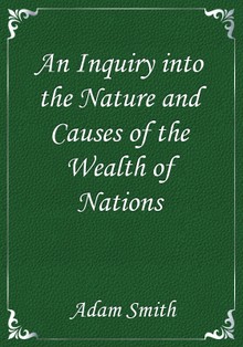An Inquiry into the Nature and Causes of the Wealth of Nations