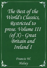 The Best of the World's Classics, Restricted to prose. Volume III (of X) - Great Britain and Ireland I 표지 이미지