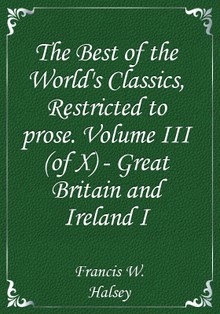 The Best of the World's Classics, Restricted to prose. Volume III (of X) - Great Britain and Ireland I
