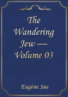 The Wandering Jew — Volume 03
