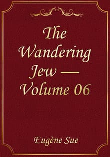 The Wandering Jew — Volume 06