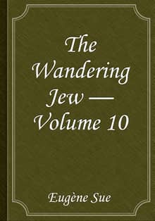 The Wandering Jew — Volume 10