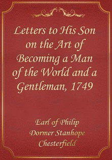 Letters to His Son on the Art of Becoming a Man of the World and a Gentleman, 1749