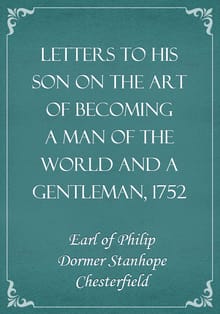 Letters to His Son on the Art of Becoming a Man of the World and a Gentleman, 1752