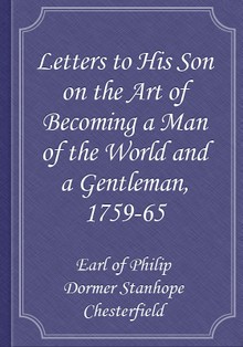 Letters to His Son on the Art of Becoming a Man of the World and a Gentleman, 1759-65