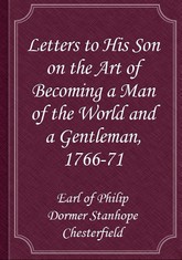 Letters to His Son on the Art of Becoming a Man of the World and a Gentleman, 1766-71 표지 이미지