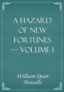 A Hazard of New Fortunes — Volume 1