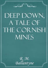 Deep Down, a Tale of the Cornish Mines 표지 이미지