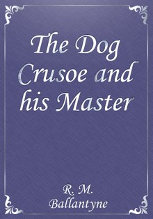 The Dog Crusoe and his Master