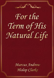 For the Term of His Natural Life