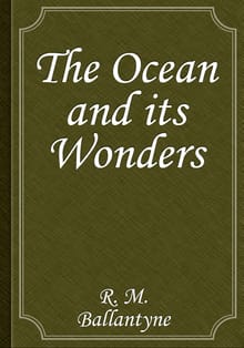 The Ocean and its Wonders