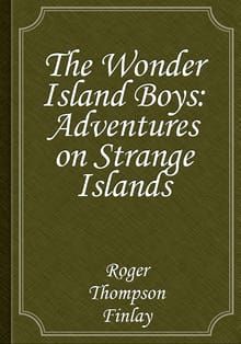The Wonder Island Boys: Adventures on Strange Islands
