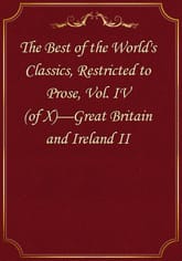 The Best of the World's Classics, Restricted to Prose, Vol. IV (of X)—Great Britain and Ireland II 표지 이미지