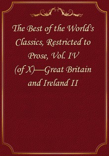 The Best of the World's Classics, Restricted to Prose, Vol. IV (of X)—Great Britain and Ireland II