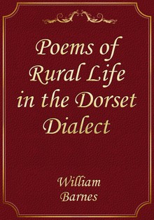 Poems of Rural Life in the Dorset Dialect