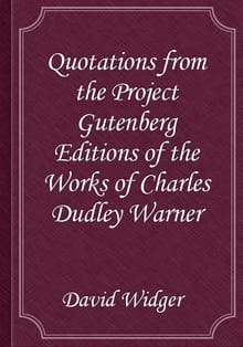 Quotations from the Project Gutenberg Editions of the Works of Charles Dudley Warner
