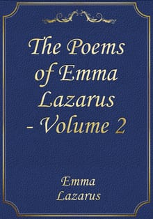 The Poems of Emma Lazarus - Volume 2
