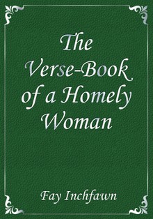The Verse-Book of a Homely Woman