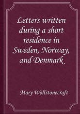 Letters written during a short residence in Sweden, Norway, and Denmark 표지 이미지