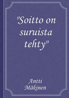 "Soitto on suruista tehty"