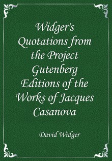 Widger's Quotations from the Project Gutenberg Editions of the Works of Jacques Casanova