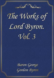 The Works of Lord Byron. Vol. 3