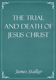 The Trial and Death of Jesus Christ