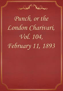 Punch, or the London Charivari, Vol. 104, February 11, 1893