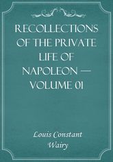 Recollections of the Private Life of Napoleon — Volume 01 표지 이미지