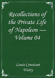 Recollections of the Private Life of Napoleon — Volume 04