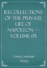 Recollections of the Private Life of Napoleon — Volume 05 표지 이미지