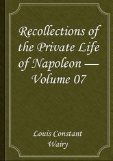Recollections of the Private Life of Napoleon — Volume 07 표지 이미지
