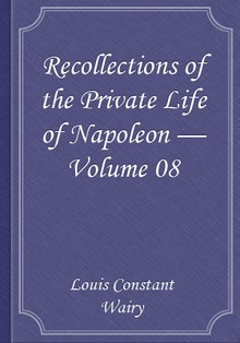 Recollections of the Private Life of Napoleon — Volume 08