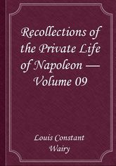 Recollections of the Private Life of Napoleon — Volume 09 표지 이미지