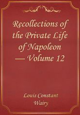Recollections of the Private Life of Napoleon — Volume 12 표지 이미지