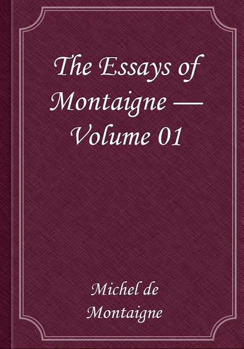 The Essays of Montaigne — Volume 01 표지 이미지