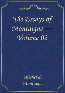 The Essays of Montaigne — Volume 02