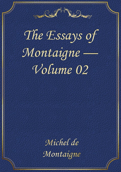 The Essays of Montaigne — Volume 02 표지 이미지
