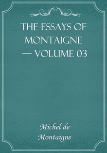 The Essays of Montaigne — Volume 03