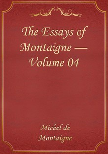 The Essays of Montaigne — Volume 04