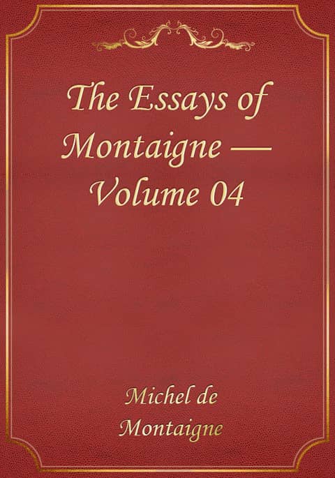 The Essays of Montaigne — Volume 04 표지 이미지