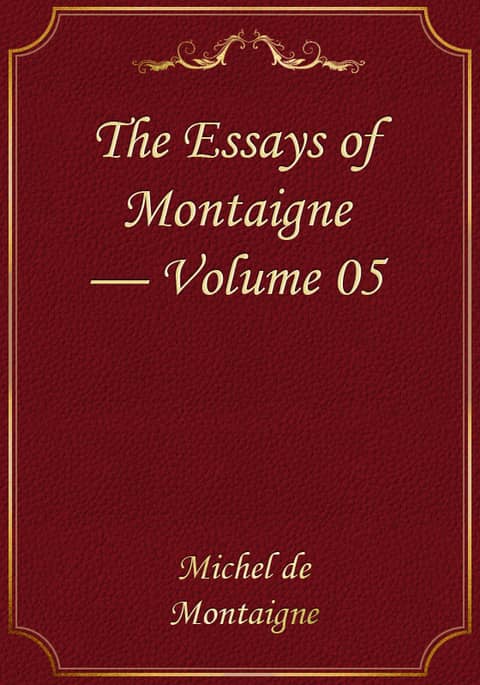 The Essays of Montaigne — Volume 05 표지 이미지