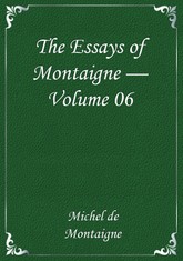 The Essays of Montaigne — Volume 06 표지 이미지