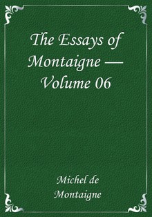 The Essays of Montaigne — Volume 06