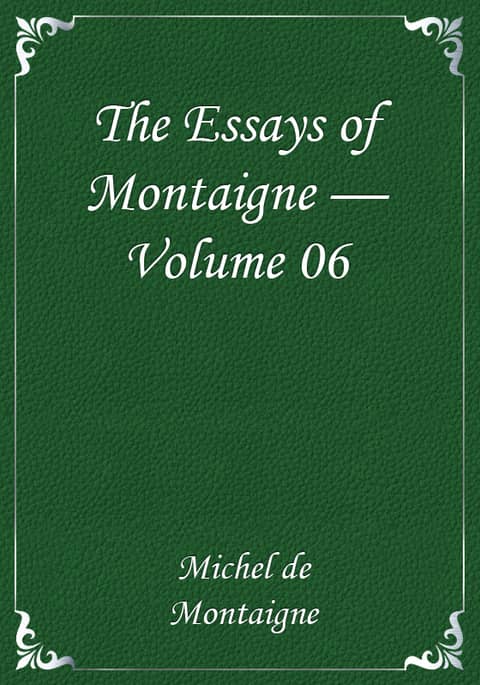 The Essays of Montaigne — Volume 06 표지 이미지