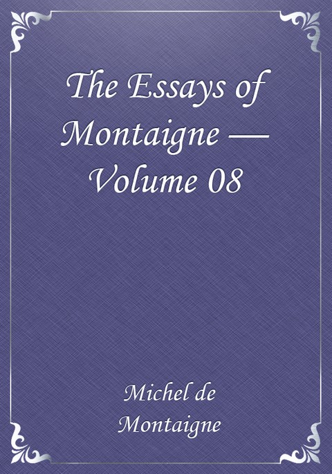 The Essays of Montaigne — Volume 08 표지 이미지