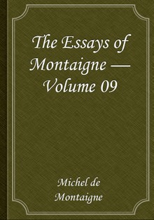 The Essays of Montaigne — Volume 09