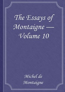 The Essays of Montaigne — Volume 10