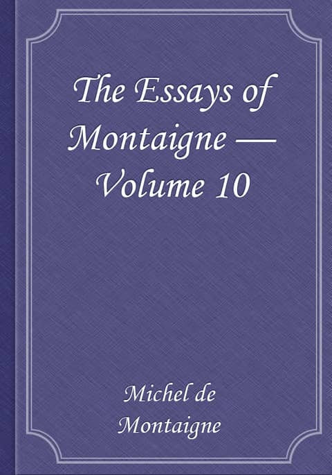 The Essays of Montaigne — Volume 10 표지 이미지